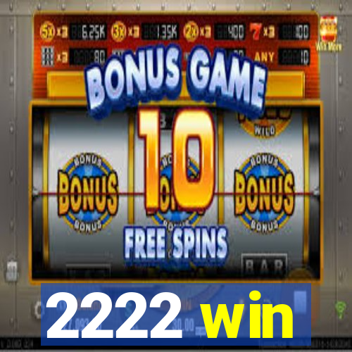 2222 win